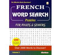 FRENCH WORD SEARCH Puzzles FOR ADULTS & SENIORS: Volume 3: 100 Large Print Puzzles with Solutions to keep you Entertained