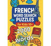 French word search puzzles for kids 10+: Learn French the Fun Way: 80 Word Search Puzzles for Kids 10+ and Beginners , French Word Search for Kids: Learn 2000 Words with Fun Puzzles