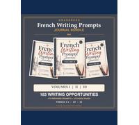 French Writing Prompts Journal Bundle: Volumes I-III | 183 Writing Opportunities for French 2-4, AP, and IB