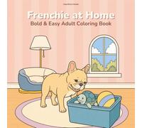 Frenchie at Home: Bold & Easy Adult Coloring Book