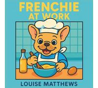 Frenchie at Work: A Colouring Book of Busy Bulldogs: Cute, Bold and Easy Designs For All ages
