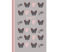 Frenchie Love Notebook: Cute French Bulldog Frenchie Notebook for Frenchie Mom or Dad, French Bulldog Lover Gift