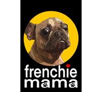 Frenchie Mama: Brown Frenchie: French Bulldog Mama Notebook 120 Gid Ruled Graph Pages 6x9 French Bulldog Gift Book for Women Mom Mommy Girl Dog Lover