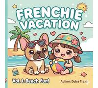 Frenchie Vacation: Beach Fun!