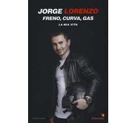 Freno, curva, gas. La mia vita