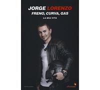Freno, curva, gas. La mia vita