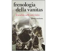 Frenologia della vanitas. Il teschio nelle arti visive