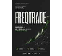 Freqtrade Trading Bot: Build a Real AI Crypto Trading System Starting From a $20 Account: 3
