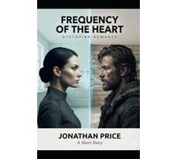 Frequency of the Heart: Dystopian Romance