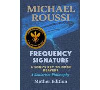 Frequency Signature (Mother Edition): A Soularism Philosophy
