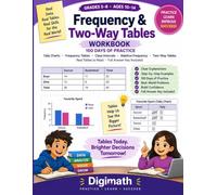 Frequency Tables & Two-Way Tables Workbook for Grades 5-8: 100 Days of Data Practice | Tally Charts, Frequency Tables, Class Intervals, Relative ... a Table | Ages 10-14 with Full Answer Key