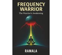 FREQUENCY WARRIOR: THE WARRIOR¨S AWAKENING