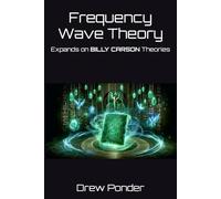 Frequency Wave Theory: Expands on BILLY CARSON Theories