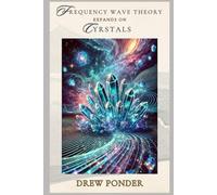 Frequency Wave Theory Expands on Crystals