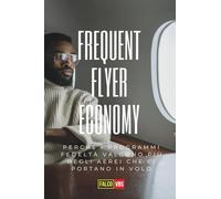 Frequent Flyer Economy: Perché i programmi fedeltà valgono più degli aerei che ci portano in volo