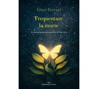 Frequentare la morte. La naturopatia nel percorso di fine vita