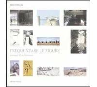 Frequentare le figure. Passaggi di architettura