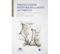 Frequentazioni preistoriche sui monti del Comelico - Bertola Stefano, Font...