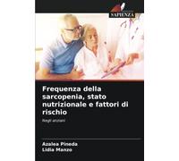 Frequenza della sarcopenia, stato nutrizionale e fattori di rischio: Negli anziani
