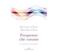 Frequenze che curano. La rivoluzione della terapia Mora