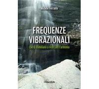 Frequenze vibrazionali. Che ci stimolano a ricercare l’armonia