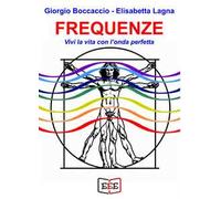 Frequenze. Vivi la vita con l'onda perfetta