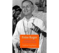 Frère Roger. Biografie stichter van Taizé