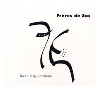 FRERES DE SAC - TOUT N'A QU'UN TEMPS