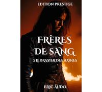 Frères de Sang: 2 - Le Brasier des haines