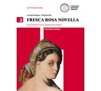 Fresca rosa novella. Ediz. rossa. Per le Scuole superiori. Con e-book. Con espansione online. Dal barocco al romanticismo (Vol. 2)