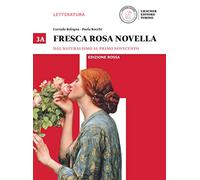 Fresca rosa novella. Vol. 3A: Dal naturalismo al primo Novecento. Ediz. rossa. Per le Scuole superiori. Con e-book. Con espansione online