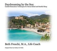 Freschi, Beth - Daydreaming By The Sea: Guided Relaxation Techniq