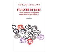 Freschi di rete. Azioni, opinioni e altre piccole debolezze della Generazione Z
