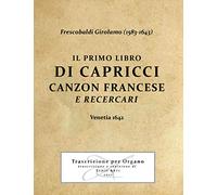 Frescobaldi Girolamo (1583-1643) Il Primo Libro di Capricci Venetia 1642 ORGANO