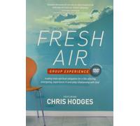 Fresh Air--A DVD Group Experience: Trading Stale Spiritual Obligation for a Life-Altering, Energizing, Experience-It-Everyday Relationship with God