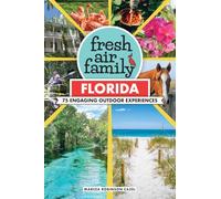 Fresh Air Family: Florida : 71 Engaging Outdoor Experiences
