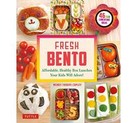 Fresh Bento: Affordable, Healthy Box Lunches Your Kids Will Adore