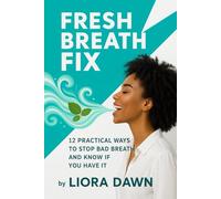 Fresh Breath Fix: 12 Practical Ways to Stop Bad Breath and Know When You Have It