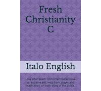 Fresh Christianity C: Love after death. Immortal timeless love vs. extreme evil. Help from prayer and meditation, on both sides of the divide.