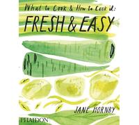 Fresh & easy. What to cook and how to cook it. Ediz. illustrata [Lingua inglese]: What to Cook & How to Cook It