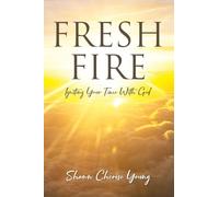 Fresh Fire: Igniting Your Time With God