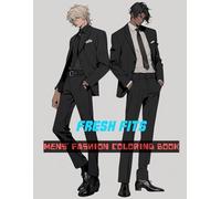 Fresh Fits: Mens' Fashion Coloring Book: Inspire creativity with bold and modern looks for boys in every season and setting