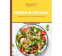 Fresh & Frugal: Satisfying Salads that Won't Break the Bank