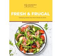 Fresh & Frugal: Satisfying Salads that Won't Break the Bank