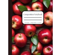 Fresh Fruit Composition Notebook - Cute Apples Theme for School, Journaling, and Everyday Writing: College Ruled (7.5 inches x 9.25 inches)