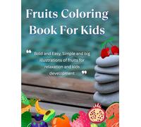 Fresh Fruits Coloring Book for Adults and Kids: Bold and Easy, Simple and big illustrations of fruits for relaxation and kids development