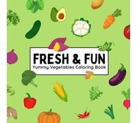 Fresh & Fun: Yummy Vegetables Coloring Book