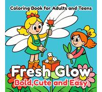 Fresh Glow Bold,Cute and Easy Coloring Book for Adults and Teens: Adorable and Relaxing Large-Print Designs with Bold Lines for Stress Relief, Mindfulness, and Creative Fun