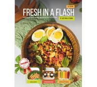 Fresh in a Flash: Deliciously Easy Salads, Dressings and Smoothies