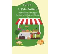 Fresh Logic Games: Worksheets with logical thinking activities for children 3+